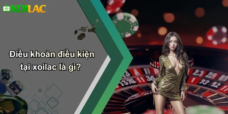 Điều khoản điều kiện tại xoilac là gì?