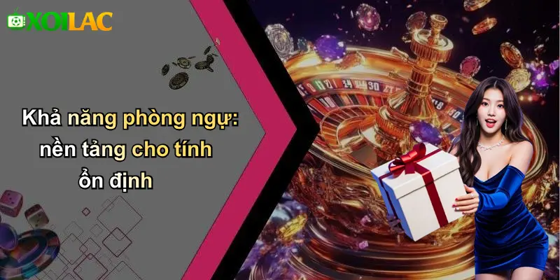 Khả năng phòng ngự: nền tảng cho tính ổn định