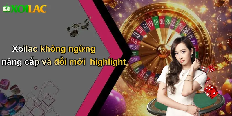 Xoilac không ngừng nâng cấp và đổi mới highlight