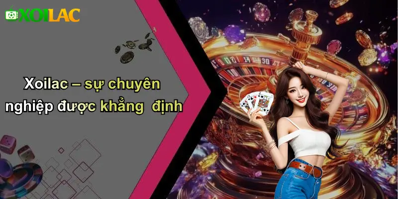 Xoilac – sự chuyên nghiệp được khẳng định