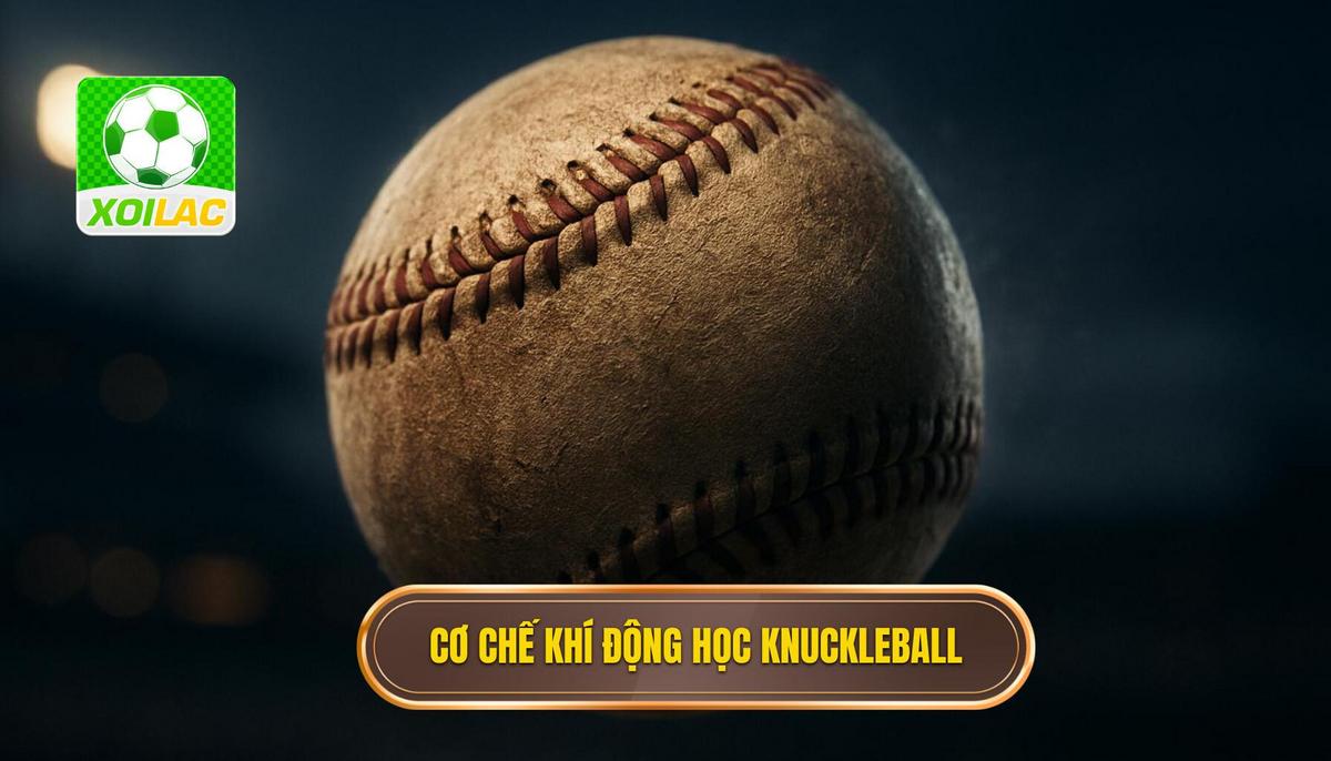 Cơ Chế Khí Động Học Đằng Sau Knuckleball