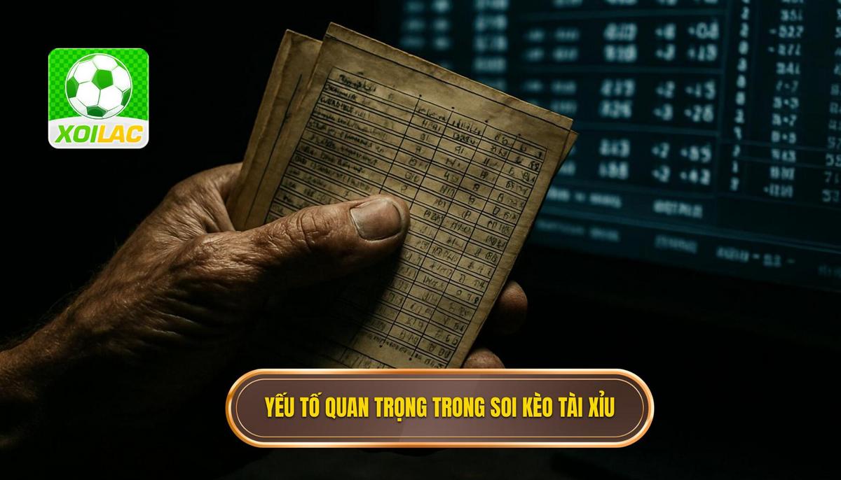 Phân tích các yếu tố then chốt khi soi kèo tài xỉu