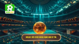 XOILAC Kèo cược Ngoại hạng Anh uy tín.