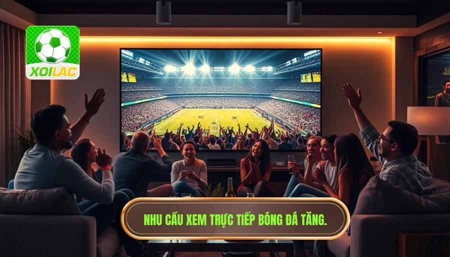 Nhu cầu xem trực tiếp bóng đá tăng