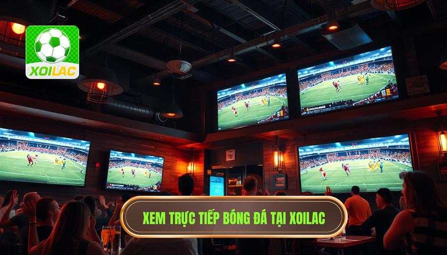 Xem trực tiếp bóng đá tại Xoilac