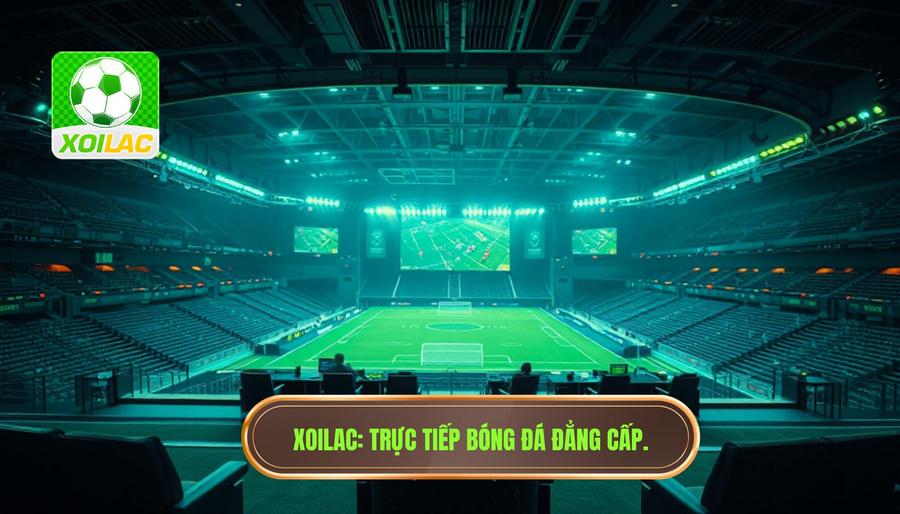 XOILAC Trực tiếp bóng đá đẳng cấp.